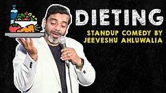 Dieting - Stand Up Comedy by Jeeveshu Ahluwalia