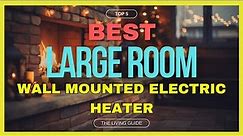 🔥 Best Wall Mounted Electric Heater for Large Room in 2023 ☑️ TOP 5 ☑️