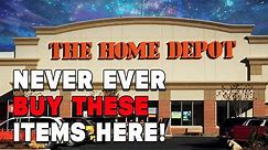 14 Things You Should (NEVER) BUY At THE HOME DEPOT! ( RANT)