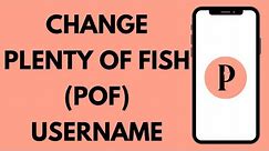 How to Change Username on Plenty of Fish 2024