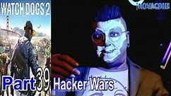 Hacker Wars | Watch Dogs 2 | Part 39 | Gameplay Walkthrough Live Commentary