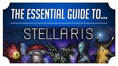 The Essential Guide to Stellaris - Stellaris Beginner Guide