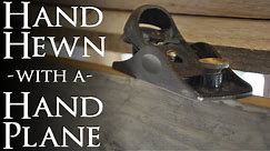 Add a Hand Hewn Look to Lumber with a Hand Plane