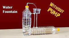 How to make Bottle Fountain Without Pump | DIY Water Fountain | Science Project