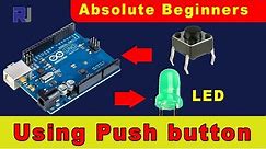 Arduino for Beginners: Using Push button to turn ON LED light