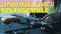 Disassemble - Repair Laptop (Part 2)