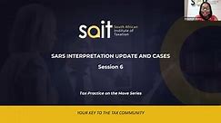 SAIT - Tax Practice On the Move - SARS interpretation update and cases 6 of 7