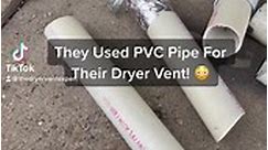 They Used PVC Pipe For... - Prevent - Dryer Vent Services