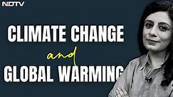 Climate Change and Global Warming: Explained