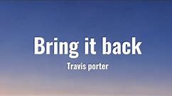 travis porter - Bring it back (Lyrics)