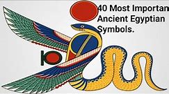 40 Most Important Ancient Egyptian Symbols and their meaning.