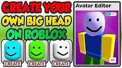 I Created My Own BigHead ON ROBLOX! For FREE!