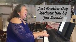Just Another Day Without You by Jon Secada
