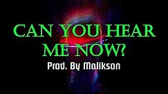 Can You Hear Me Now? | Prod. By Malikson | Official 4K Music Video