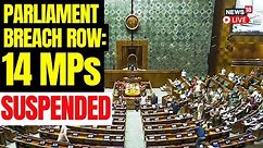 Parliament Attack 2023 | 14 Lok Sabha MPs Suspended In Parliament Security Breach Row | LIVE