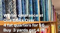 Winter clearance! *4 fat quarters $6 * buy 3 yards get 4th free Dec 26 to Jan 4 | One Block Over