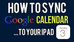 How to Sync Google Calendar to your iPad