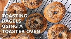 Toasting Bagels in a Toaster Oven Using The Broiler Setting