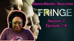 Fringe Season 2 Episode 18 Reaction! | THEY HAD TO MAKE THIS AMAZING EPISODE JUICY TOO!