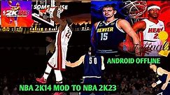 NBA 2K14 MOD TO NBA 2K23 ANDROID ARCADE EDITION FINALS MATCH-UP HEAT VS NUGGETS GAMEPLAY