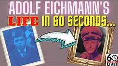 Adolf Eichmann | EVERYTHING YOU NEED TO KNOW IN 60 SECONDS