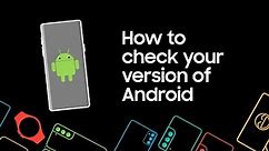 How to check your version of Android on your Samsung phone or tablet