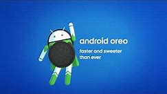 Android Oreo: Faster and sweeter than ever.