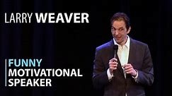 Funny Motivational Speaker - Larry Weaver