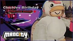Mad City - Cluckles Birthday (Full Live Event)