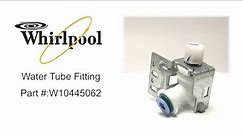 Whirlpool Refrigerator Water Tube Fitting Part #: W10445062