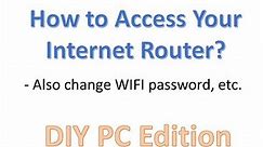 How to access you internet router and change password of WIFI