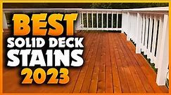 Top 5 Best Solid Deck Stains You can Buy Right Now [2023]