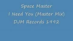 Space Master - I Need You (Master Mix)