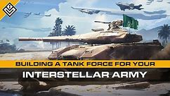 Building A Tank Force For Your Interstellar Army | Tank Types, Naming Conventions & Doctrines