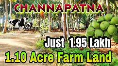 1.10 Acre farm Land sale in Channapatna, Charan: 7338474634, Final price:1.95 Lakh/Gunta, #bengaluru