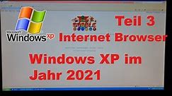Windows XP in 2021 | Internet Browser für Windows XP suchen Teil #3