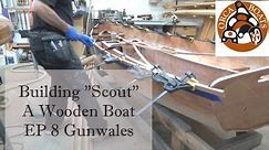 Building Scout A Wooden Boat EP8 - Gunwales