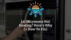 LG Microwave Not Heating? Here's Why (  How To Fix)