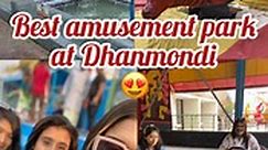 Best amusement park at Dhanmondi 😍