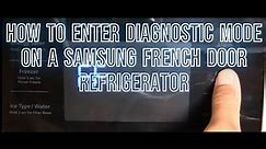 How To: Entering Diagnostic Modes on a Samsung French Door Refrigerator