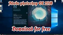 How to Download Adobe photoshop Cc 2018 for free in 2 minutes