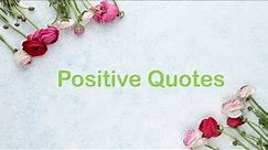 Positive quotes for positive thoughts and happiness