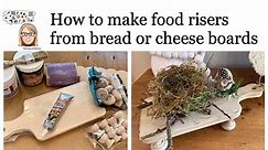 How to create some darling food risers from wood cheese and bread boards