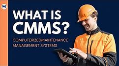 What is CMMS? - Computerized Maintenance Management System