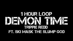 Trippie Redd – Demon Time (1 Hour Loop& Ft. Ski Mask The Slump God