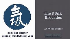 The 8 Silk Brocades - A 6 Week Course