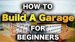 How To Build A Garage - ULTIMATE STEP-BY-STEP GUIDE