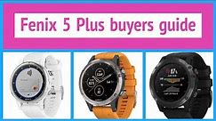 Garmin Fenix 5 Plus buyers guide - How to choose Fenix 5x vs Fenix 5 vs Fenix 5s Plus? Not a review