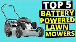 Top 5 Best Battery Powered Lawn Mower in 2024 (Buying Guide) | Review Maniac