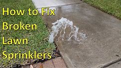 How to Fix Broken Sprinkler Heads